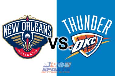 New Orleans Pelicans vs. Oklahoma City Thunder