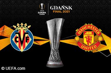 UEFA Europa League Final 2021: Villareal vs Manchester United Preview